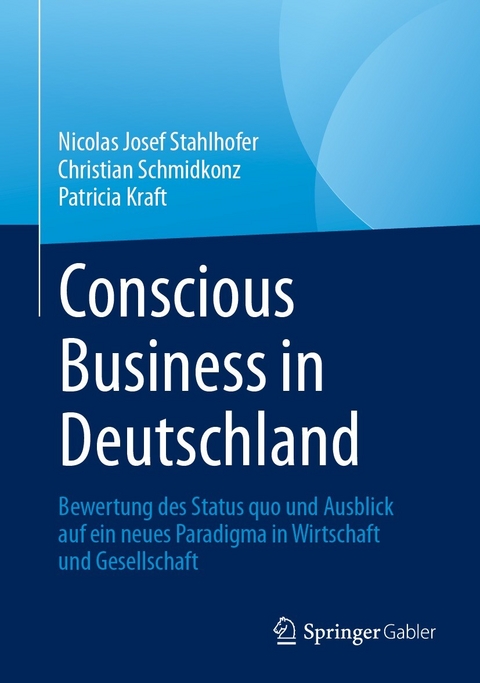 Conscious Business in Deutschland - Nicolas Josef Stahlhofer, Christian Schmidkonz, Patricia Kraft