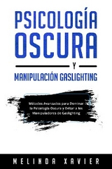 PSICOLOGÍA OSCURA Y  MANIPULACIÓN GASLIGHTING - Melinda Xavier