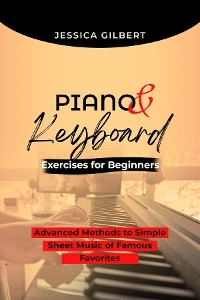 PIANO &  Keyboard Exercises for Beginners - Jessica Gilbert