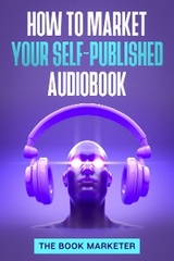 How to Market Your Self-Published Audiobook -  The Book Marketer