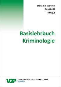 Basislehrbuch Kriminologie - Stefanie Kemme, Eva Groß, Lena Posch, Anabel Taefi, Ulrike Zähringer