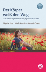 Der Körper weiß den Weg - Maja Lo Faso, Nicole Amrein, Manuela Grieser