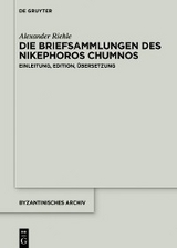 Die Briefsammlungen des Nikephoros Chumnos -  Alexander Riehle