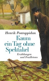 Kaum ein Tag ohne Spektakel - Henrik Pontoppidan