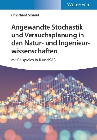 Angewandte Stochastik und Versuchsplanung in den Natur- und Ingenieurwissenschaften - Christhard Schmid