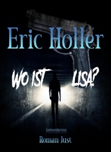 Eric Holler: Wo ist Lisa? - Roman Just