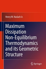 Maximum Dissipation Non-Equilibrium Thermodynamics and its Geometric Structure - Henry W. Haslach Jr.