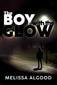 The Boy With The Glow - Melissa Algood