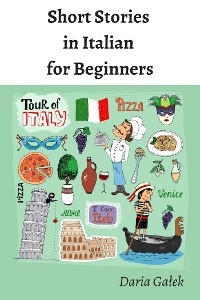 Short Stories in Italian for Beginners -  Daria Galek