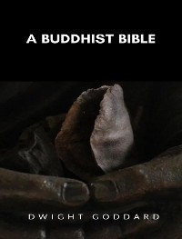 A Buddhist Bible - Dwight Goddard