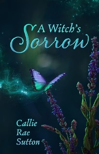 A Witch's Sorrow - Callie Rae Sutton