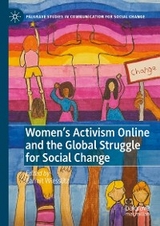 Women's Activism Online and the Global Struggle for Social Change - 