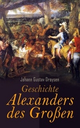 Geschichte Alexanders des Großen - Johann Gustav Droysen