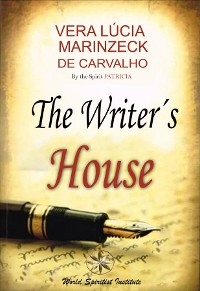 Writer's House -  Vera Lucia Marinzeck de Carvalho,  Spiritist Romance by Patricia