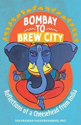 Bombay to Brew City - Balaraman Kalyanaraman