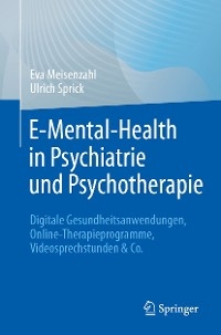 E-Mental-Health in Psychiatrie und Psychotherapie - Eva Meisenzahl, Ulrich Sprick