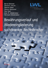 Bewährungsverlauf und Wiedereingliederung suchtkranker Rechtsbrecher - Bernd Dimmek, Dennis E. Brunn, Sabrina Meier, Markus Stremmel, Paul Suer, Anja M. Westendarp, Hermann Westendarp