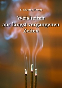 Die Weisheit der Ahnen - T. Lobsang Rampa