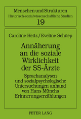 Annäherung an die soziale Wirklichkeit der SS-Ärzte - Caroline Heitz, Eveline Schüep