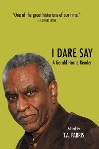 I Dare Say -  Gerald Horne