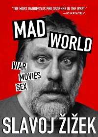 Mad World -  Slavoj Zizek