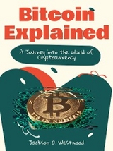 Bitcoin Explained - Jackson O. Westwood