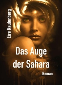 Das Auge der Sahara - Eire Rautenberg