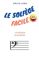 LE SOLFÈGE FACILE - La CLÉ de FA et ses NOTES - DOLCE LUNA