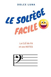 LE SOLFÈGE FACILE - La CLÉ de FA et ses NOTES - DOLCE LUNA