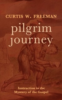 Pilgrim Journey -  Curtis W. Freeman