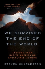 We Survived the End of the World: Lessons from Native America on Apocalypse and Hope -  Steven Charleston