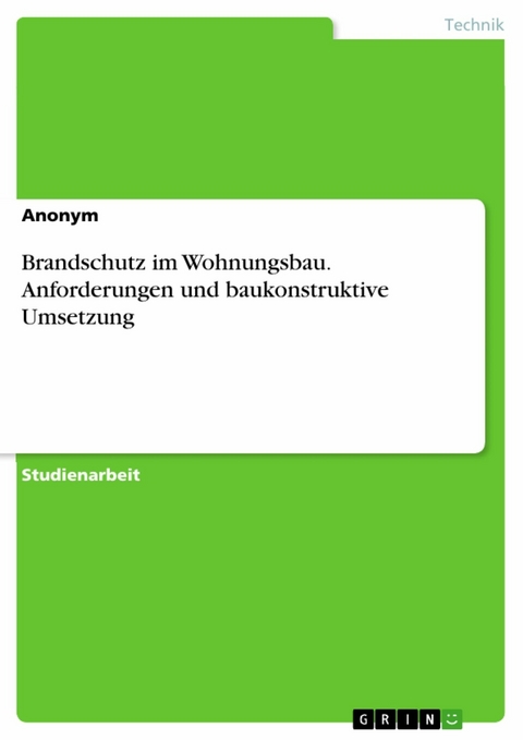 Brandschutz im Wohnungsbau. Anforderungen und baukonstruktive Umsetzung