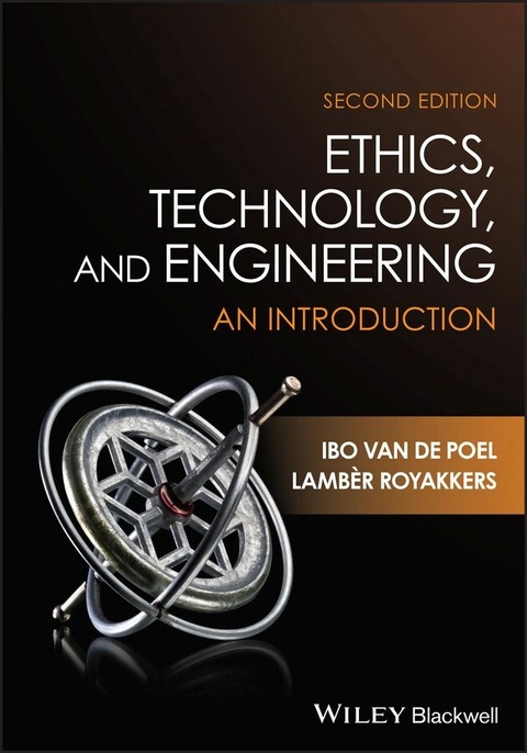 Ethics, Technology, and Engineering -  Ibo van de Poel,  Lamber Royakkers