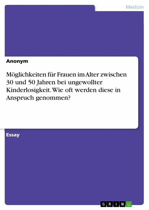 Möglichkeiten für Frauen im Alter zwischen 30 und 50 Jahren bei ungewollter Kinderlosigkeit. Wie oft werden diese in Anspruch genommen?