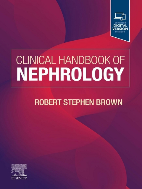 Clinical Handbook of Nephrology - E-Book -  Robert S. Brown