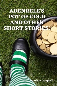 Adenrele's Pot of Gold and Other Stories - Mariam Campbell