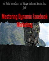 Mastering Dynamic Facebook Marketing - Md Jubayer Mahamud Soccho, Md. Raiful Islam Sujon, Zara Zarib