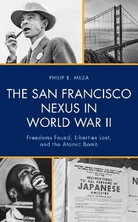 San Francisco Nexus in World War II -  Philip E. Meza