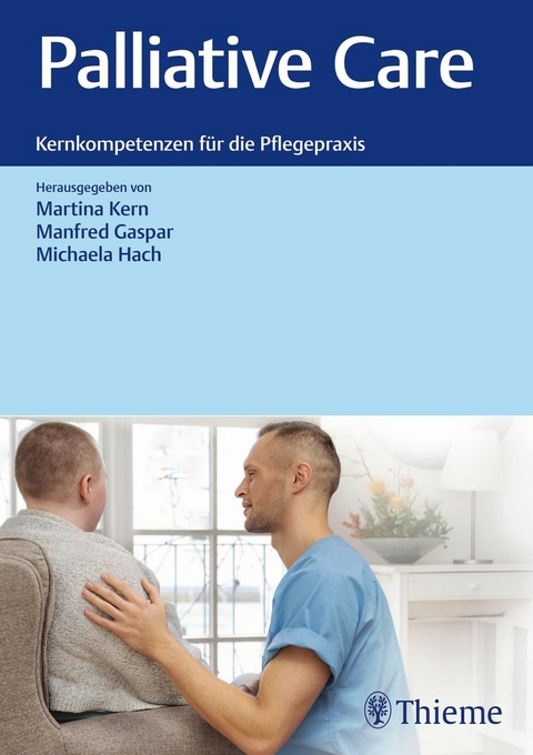 Palliative Care: Kernkompetenzen für die Pflegepraxis - 