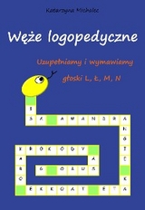 Uzupełniamy i wymawiamy głoski L, Ł, M, N - Katarzyna Michalec