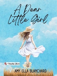 A Dear Little Girl - Amy Ella Blanchard