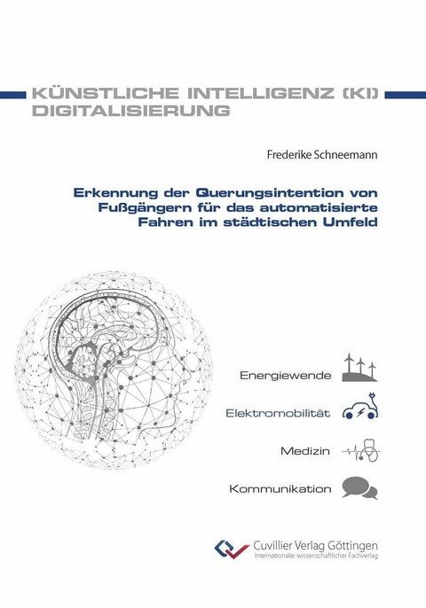 Erkennung der Querungsintention von Fu&#xDF;g&#xE4;ngern f&#xFC;r das automatisierte Fahren im st&#xE4;dtischen Umfeld -  Friederike Schneemann