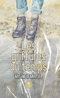 Les griffures du temps - Mylène de Moutier