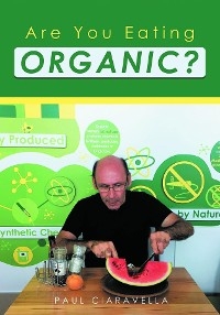 Are You Eating Organic - Paul Ciaravella