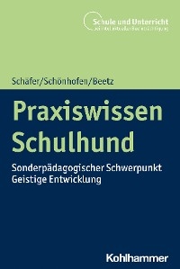 Praxiswissen Schulhund -  Holger Schäfer,  Karin Schönhofen,  Andrea Beetz