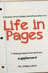 A Christian Writer's Possibly Useful Ruminations on a Life in Pages - Angela E Hunt