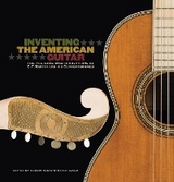 Inventing the American Guitar -  Richard Johnston,  Arian Sheets,  James Westbrook