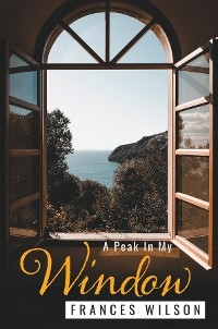 Peak In My Window -  Frances Wilson