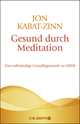 Gesund durch Meditation - Jon Kabat-Zinn