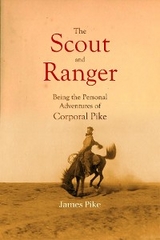 Scout and Ranger Being the Personal Adventures of Corporal Pike -  James Pike